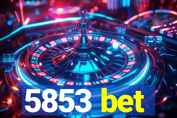 5853 bet